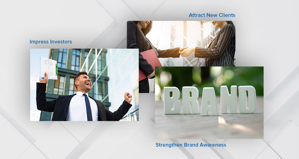 Attract New Clients, Impress Investors, Strengthen Brand Awareness